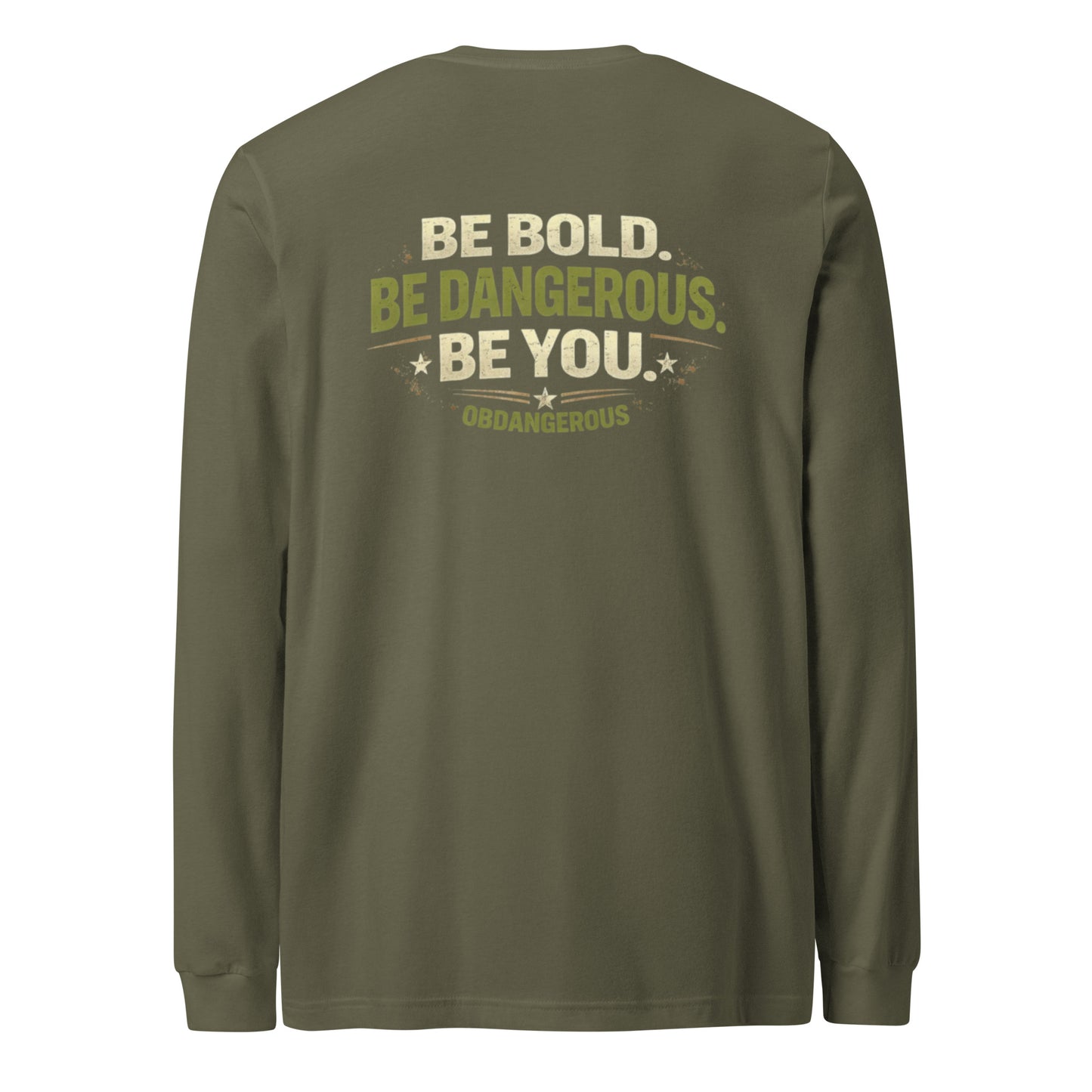 Unisex military green long sleeve T-shirt by OB DANGEROUS with "Be Bold Be Dangerous" graphic on back, casual street and gym wear