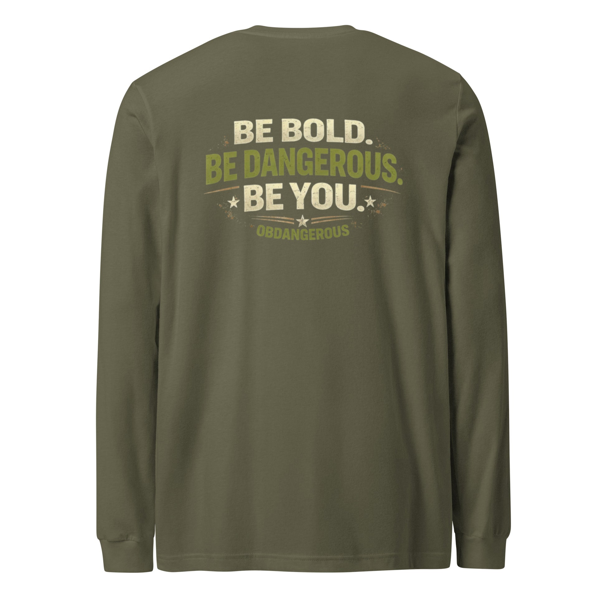 Unisex military green long sleeve T-shirt by OB DANGEROUS with "Be Bold Be Dangerous" graphic on back, casual street and gym wear