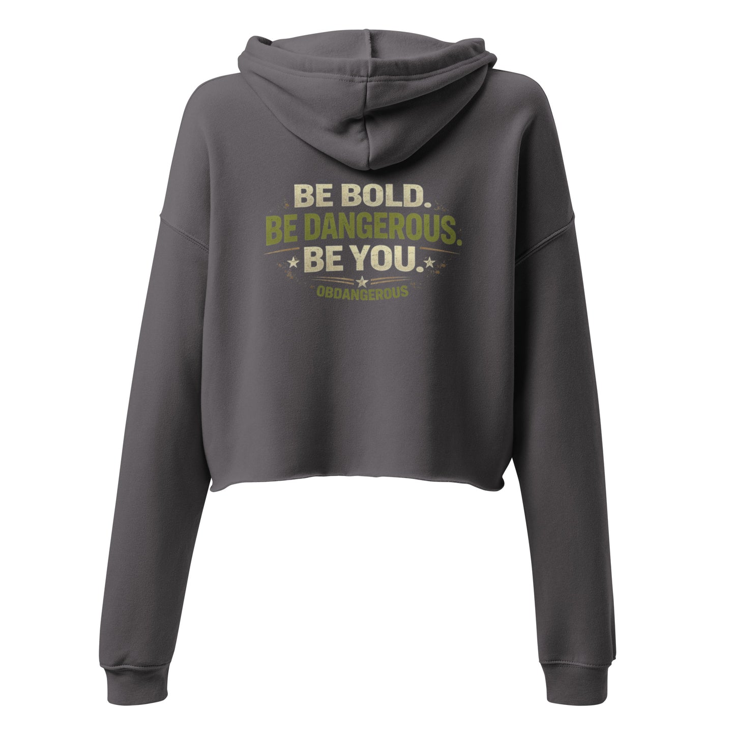Women’s cropped hoodie by OB DANGEROUS, featuring bold "BE Bold BE Dangerous" design on the back, ideal for gym and street wear.
